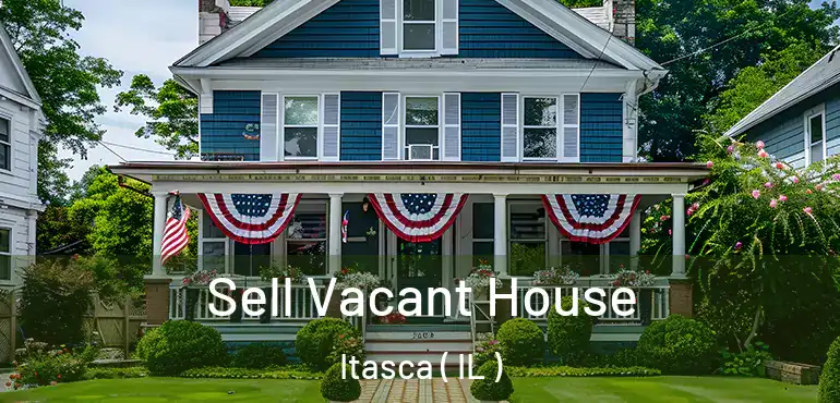  Sell Vacant House Itasca ( IL )