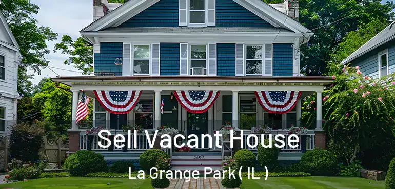  Sell Vacant House La Grange Park ( IL )