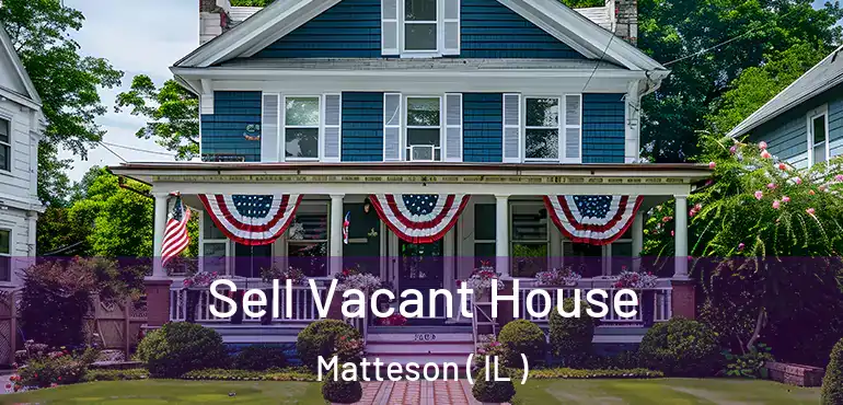  Sell Vacant House Matteson ( IL )