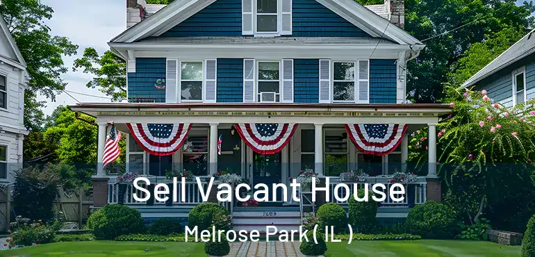  Sell Vacant House Melrose Park ( IL )