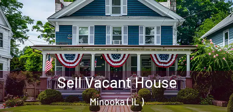  Sell Vacant House Minooka ( IL )