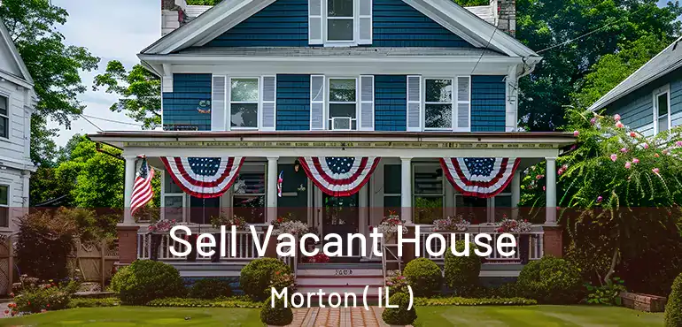  Sell Vacant House Morton ( IL )