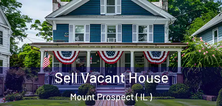  Sell Vacant House Mount Prospect ( IL )