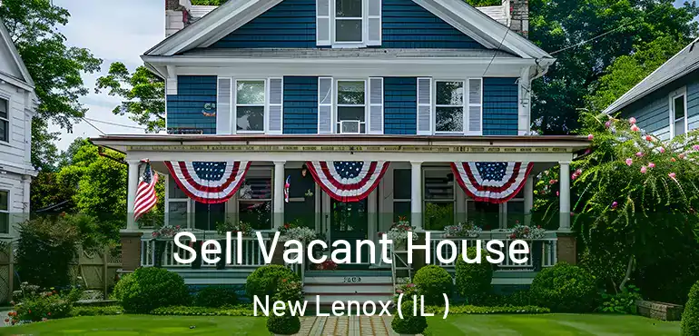  Sell Vacant House New Lenox ( IL )