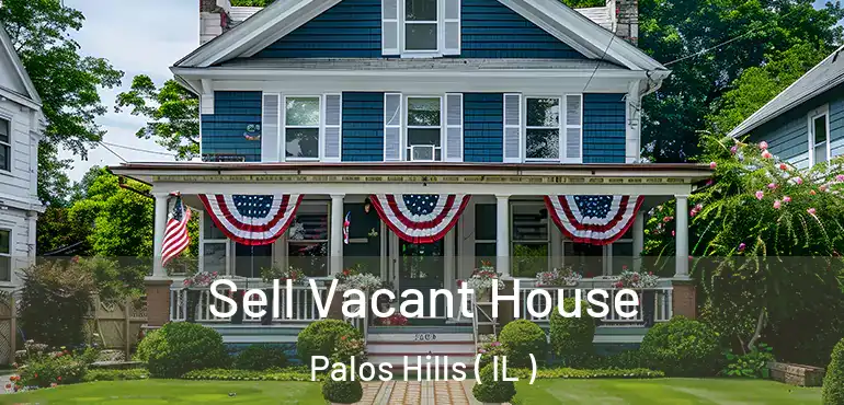  Sell Vacant House Palos Hills ( IL )