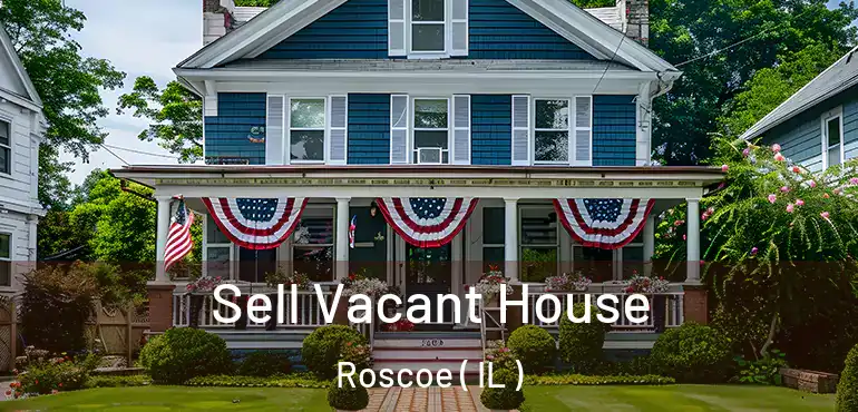  Sell Vacant House Roscoe ( IL )