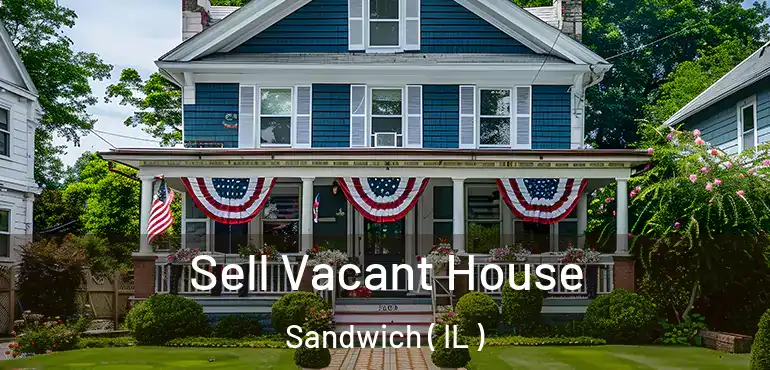  Sell Vacant House Sandwich ( IL )