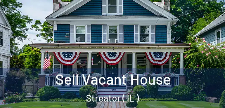  Sell Vacant House Streator ( IL )