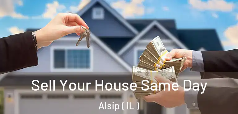  Sell Your House Same Day Alsip ( IL )