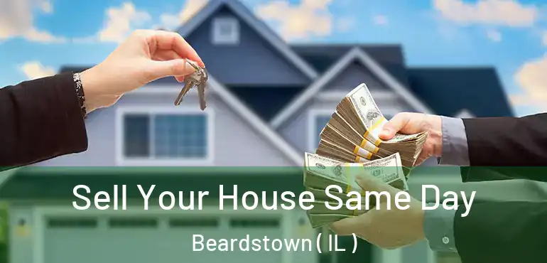  Sell Your House Same Day Beardstown ( IL )