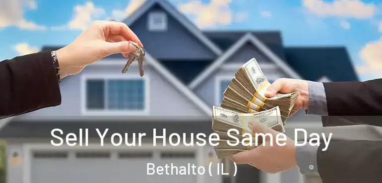 Sell Your House Same Day Bethalto ( IL )
