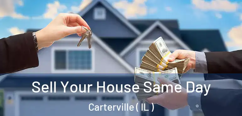  Sell Your House Same Day Carterville ( IL )