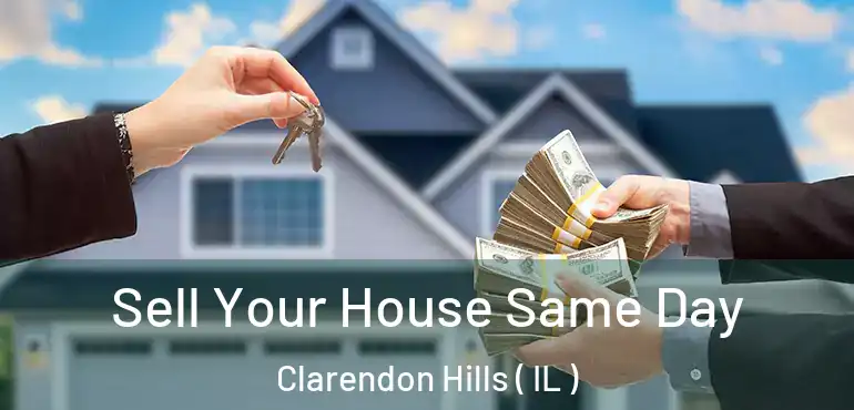  Sell Your House Same Day Clarendon Hills ( IL )