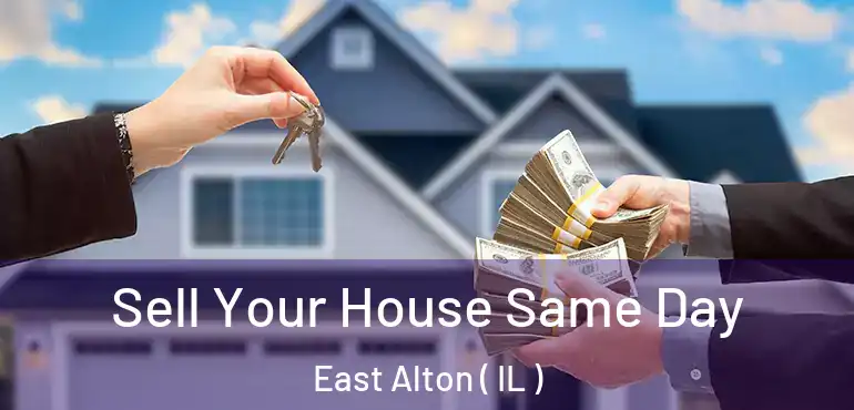  Sell Your House Same Day East Alton ( IL )