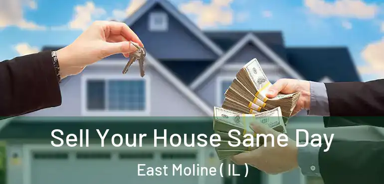  Sell Your House Same Day East Moline ( IL )