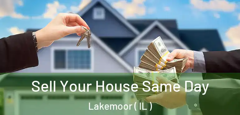  Sell Your House Same Day Lakemoor ( IL )