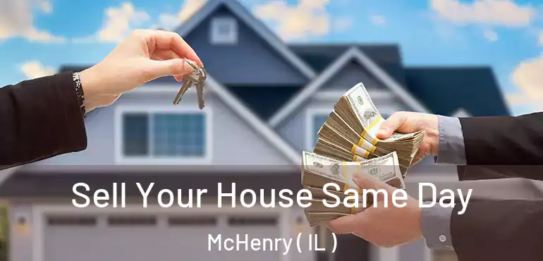  Sell Your House Same Day McHenry ( IL )