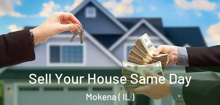  Sell Your House Same Day Mokena ( IL )