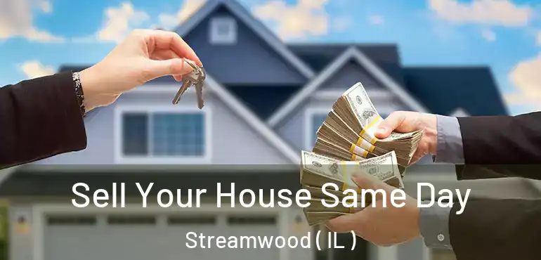  Sell Your House Same Day Streamwood ( IL )