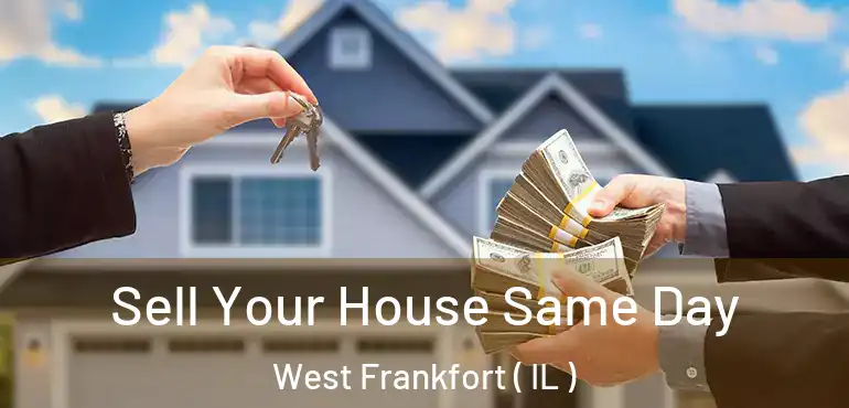  Sell Your House Same Day West Frankfort ( IL )