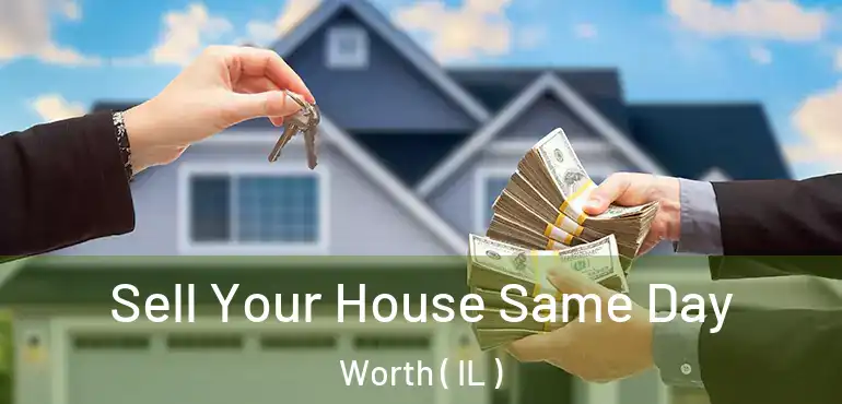 Sell Your House Same Day Worth ( IL )
