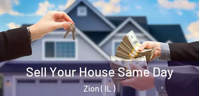  Sell Your House Same Day Zion ( IL )
