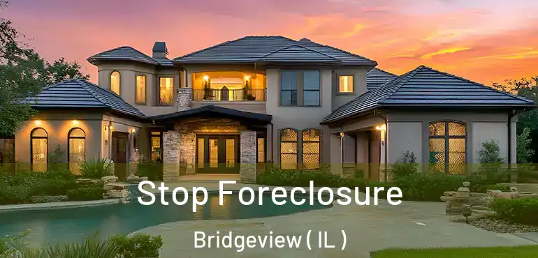 Stop Foreclosure Bridgeview ( IL )