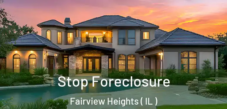 Stop Foreclosure Fairview Heights ( IL )