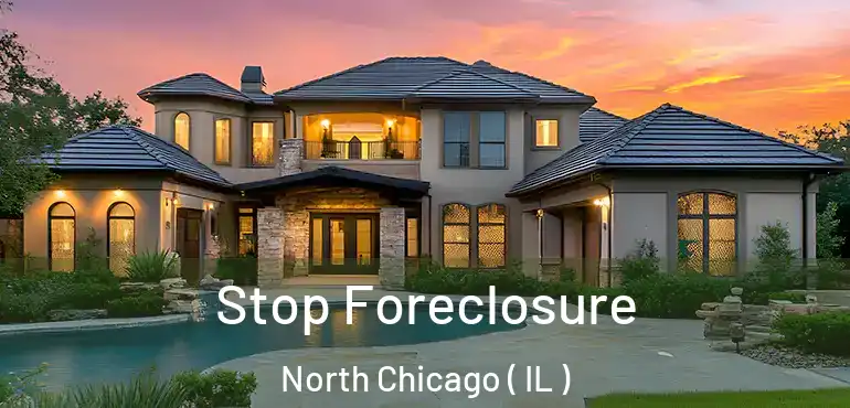 Stop Foreclosure North Chicago ( IL )