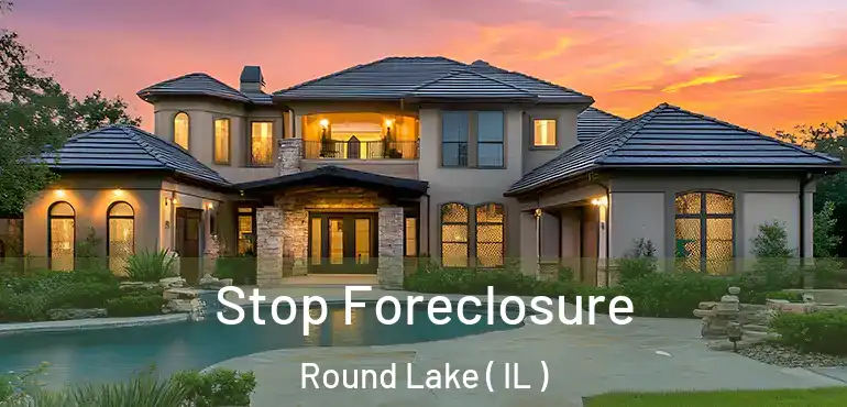 Stop Foreclosure Round Lake ( IL )