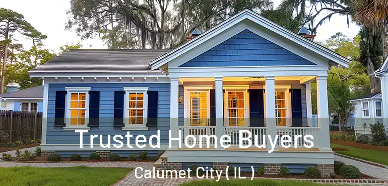 Trusted Home Buyers Calumet City ( IL )