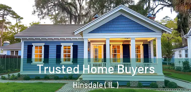  Trusted Home Buyers Hinsdale ( IL )