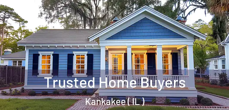  Trusted Home Buyers Kankakee ( IL )