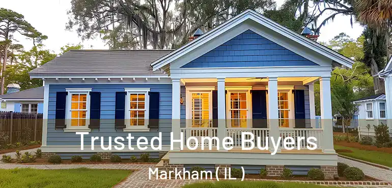  Trusted Home Buyers Markham ( IL )