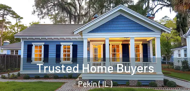  Trusted Home Buyers Pekin ( IL )