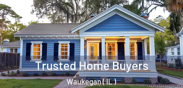  Trusted Home Buyers Waukegan ( IL )