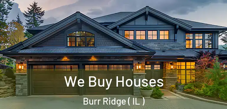  We Buy Houses Burr Ridge ( IL )