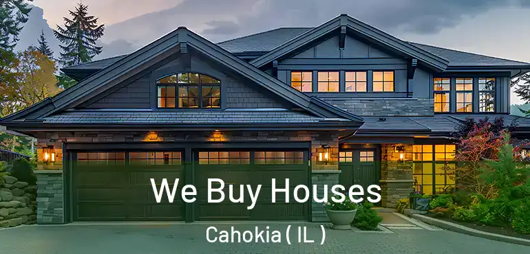  We Buy Houses Cahokia ( IL )