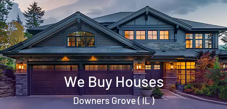  We Buy Houses Downers Grove ( IL )
