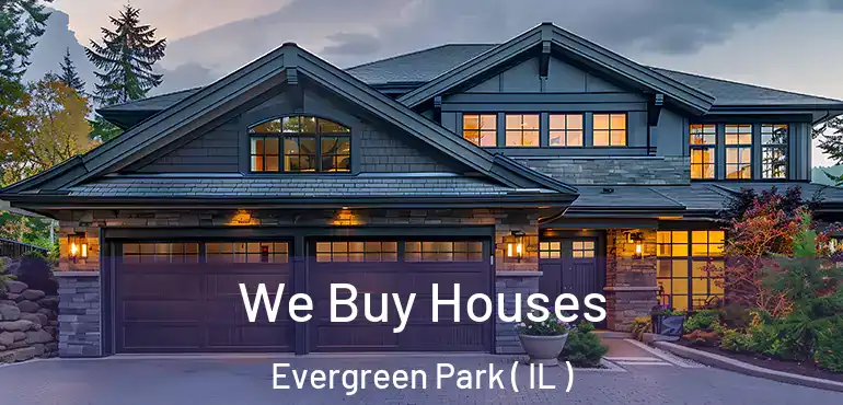  We Buy Houses Evergreen Park ( IL )