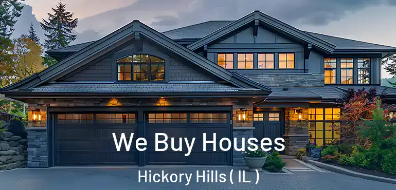  We Buy Houses Hickory Hills ( IL )
