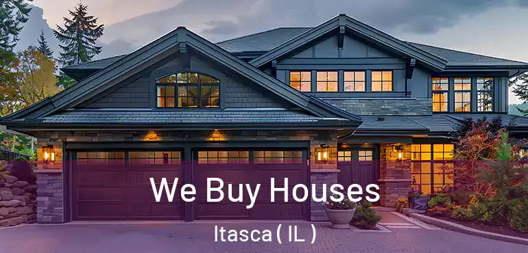  We Buy Houses Itasca ( IL )