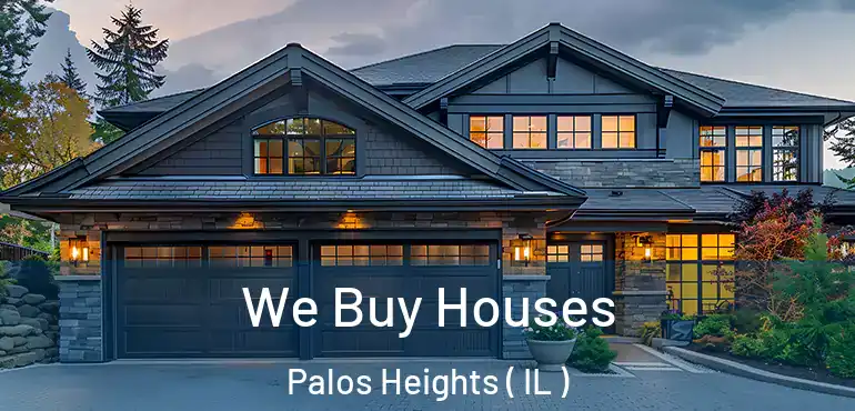  We Buy Houses Palos Heights ( IL )