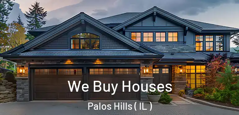  We Buy Houses Palos Hills ( IL )
