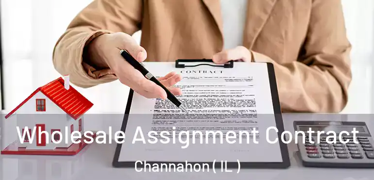  Wholesale Assignment Contract Channahon ( IL )