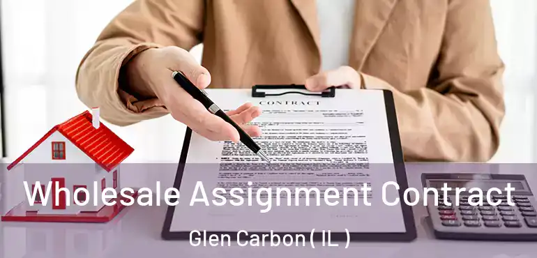  Wholesale Assignment Contract Glen Carbon ( IL )