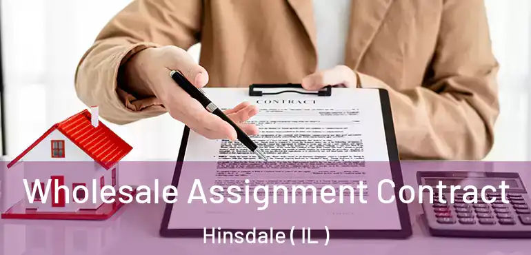  Wholesale Assignment Contract Hinsdale ( IL )