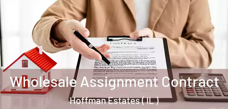  Wholesale Assignment Contract Hoffman Estates ( IL )