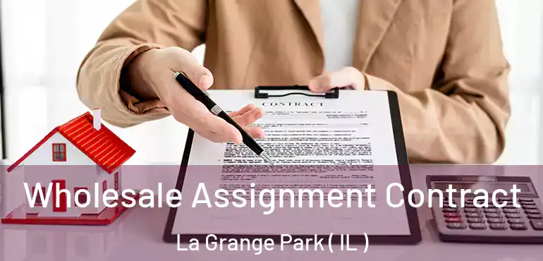  Wholesale Assignment Contract La Grange Park ( IL )