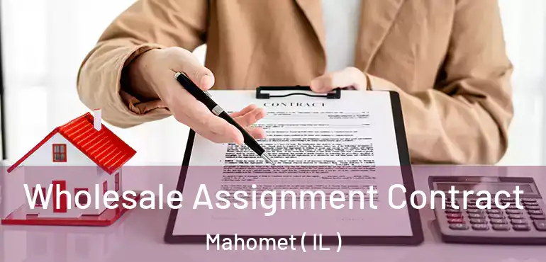  Wholesale Assignment Contract Mahomet ( IL )